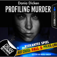 Dania Dicken. Laurie Walsh - Profiling Murder, Folge 5: Riskantes Spiel (Ungek?rzt)