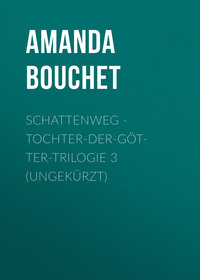 Amanda Bouchet. Schattenweg - Tochter-der-G?tter-Trilogie 3 (Ungek?rzt)