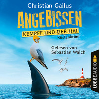 Christian Gailus. Angebissen - Kempff und der Hai - K?sten-Krimi (Ungek?rzt)