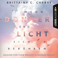 Brittainy Cherry. Wenn Donner und Licht sich ber?hren (Ungek?rzt)