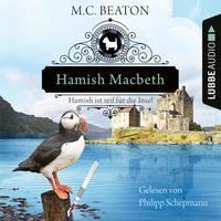 M. C. Beaton. Hamish Macbeth ist reif f?r die Insel - Schottland-Krimis, Teil 6 (Ungek?rzt)
