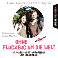 Giulia Fontana. Ohne Flugzeug um die Welt - Klimabewusst unterwegs und gl?cklich (Ungek?rzt)