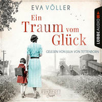 Eva V?ller. Ein Traum vom Gl?ck - Die Ruhrpott-Saga, Band 1 (Gek?rzt)