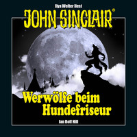Ian Rolf Hill. John Sinclair - Werw?lfe beim Hundefriseur (Ungek?rzt)