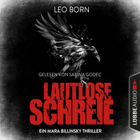 Leo Born. Lautlose Schreie - Ein Mara Billinsky Thriller - Ein Fall f?r Mara Billinsky 2 (Gek?rzt)