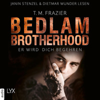 T. M. Frazier. Er wird dich begehren - Bedlam Brotherhood, Teil 3 (Ungek?rzt)