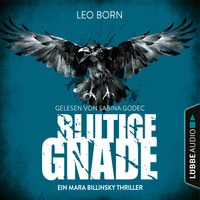 Leo Born. Blutige Gnade - Ein Fall f?r Mara Billinsky, Band 4 (Gek?rzt)