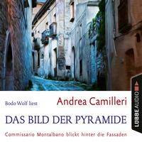 Andrea Camilleri. Das Bild der Pyramide - Commissario Montalbano - Commissario Montalbano blickt hinter die Fassaden, Band 22 (Gek?rzt)