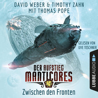 David  Weber. Zwischen den Fronten - Der Aufstieg Manticores - Manticore-Reihe 3 (Ungek?rzt)