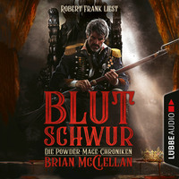 Brian McClellan. Blutschwur - Die Powder-Mage-Chroniken 1 (Ungek?rzt)