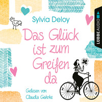 Sylvia Deloy. Das Gl?ck ist zum Greifen da (Gek?rzt)