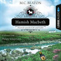 M. C. Beaton. Hamish Macbeth spuckt Gift und Galle - Schottland-Krimis, Teil 4 (Ungek?rzt)