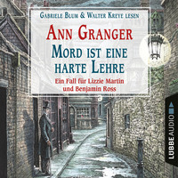 Ann Granger. Mord ist eine harte Lehre - Ein Fall f?r Lizzie Martin & Benjamin Ross, Teil 7 (Gek?rzt)