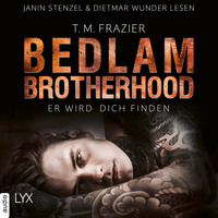 T. M. Frazier. Er wird dich finden - Bedlam Brotherhood, Teil 1 (Ungek?rzt)