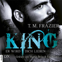 T. M. Frazier. Er wird dich lieben - King-Reihe 2 (Ungek?rzt)