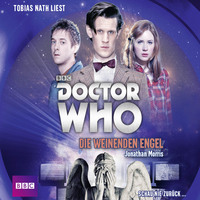 Jonathan  Morris. Die weinenden Engel - Doctor Who Romane 1 (Gek?rzt)