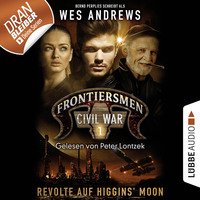 Bernd Perplies. Frontiersmen, Folge 1: Revolte auf Higgins' Moon (Ungek?rzt)