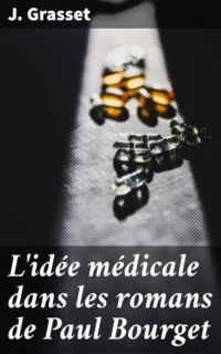 L'idée médicale dans les romans de Paul Bourget