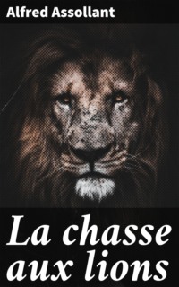 La chasse aux lions