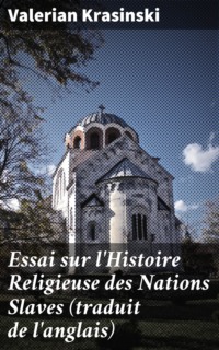 Essai sur l'Histoire Religieuse des Nations Slaves (traduit de l'anglais)