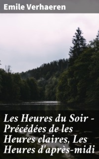 Les Heures du Soir - Précédées de les Heures claires, Les Heures d'après-midi