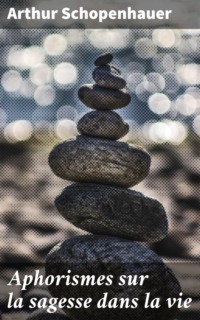 Aphorismes sur la sagesse dans la vie