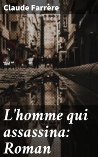 L'homme qui assassina: Roman
