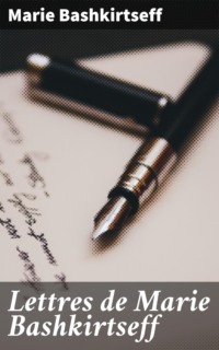 Lettres de Marie Bashkirtseff