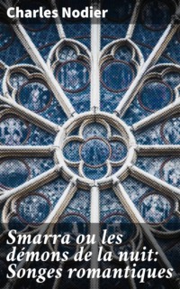 Smarra ou les démons de la nuit: Songes romantiques