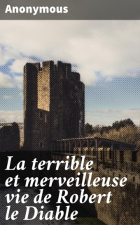 La terrible et merveilleuse vie de Robert le Diable