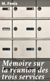 Mémoire sur la réunion des trois services