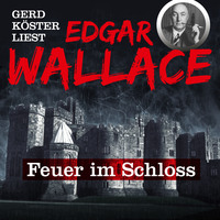 . Feuer im Schloss - Gerd K?ster liest Edgar Wallace, Band 1