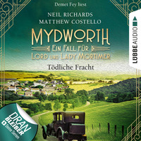 . T?dliche Fracht - Mydworth - Ein Fall f?r Lord und Lady Mortimer, Episode 5 (Ungek?rzt)