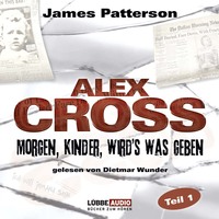 Джеймс Паттерсон. Morgen, Kinder, wird's was geben - Alex Cross, Teil 1 (Gek?rzt)