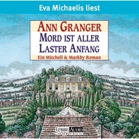 Ann Granger. Mord ist aller Laster Anfang - Ein Fall f?r Mitchell & Markby, Teil 1 (Gek?rzt)