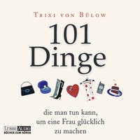 Trixi von Bulow. 101 Dinge, die man tun kann, um eine Frau gl?cklich zu machen