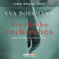 Eva Rossmann. Freudsche Verbrechen - Mira Valensky ermittelt in Wien