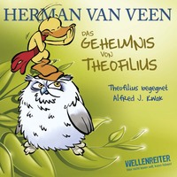 Herman van Veen. Das Geheimnis von Theofilius - Alfred J. Kwak begegnet Theofilius