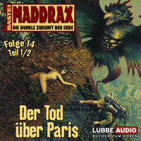 Michael J. Parrish. Maddrax, Folge 14: Der Tod ?ber Paris - Teil 1