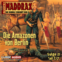 Claudia  Kern. Maddrax, Folge 11: Die Amazonen von Berlin - Teil 2