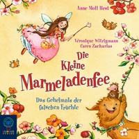 Veronique Witzigmann. Die kleine Marmeladenfee, Folge 2: Das Geheimnis der falschen Fr?chte