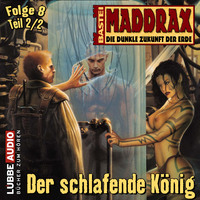 Ronald M. Hahn. Maddrax, Folge 8: Der schlafende K?nig - Teil 2