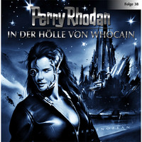 Perry Rhodan. Perry Rhodan, Folge 38: In der H?lle von Whocain