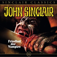 . John Sinclair - Classics, Folge 6: Friedhof der Vampire