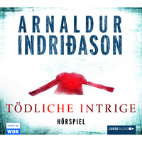 Arnaldur Indri?ason. T?dliche Intrige - H?rspiel des WDR