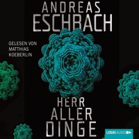 Andreas Eschbach. Herr aller Dinge (Gek?rzt)