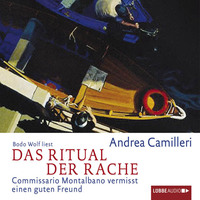 Andrea Camilleri. Das Ritual der Rache - Commissario Montalbano - Commissario Montalbano vermisst einen guten Freund, Band 13