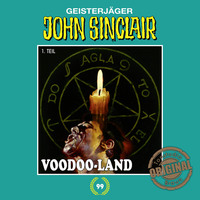 . John Sinclair, Tonstudio Braun, Folge 99: Voodoo-Land. Teil 1 von 2 (Gek?rzt)