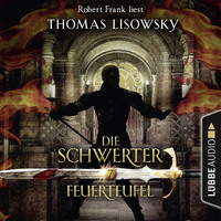 Thomas Lisowsky. Feuerteufel - Die Schwerter - Die High-Fantasy-Reihe, Folge 7 (Ungek?rzt)