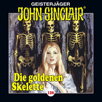 Jason Dark. John Sinclair, Folge 120: Die goldenen Skelette. Teil 2 von 4 (Gek?rzt)